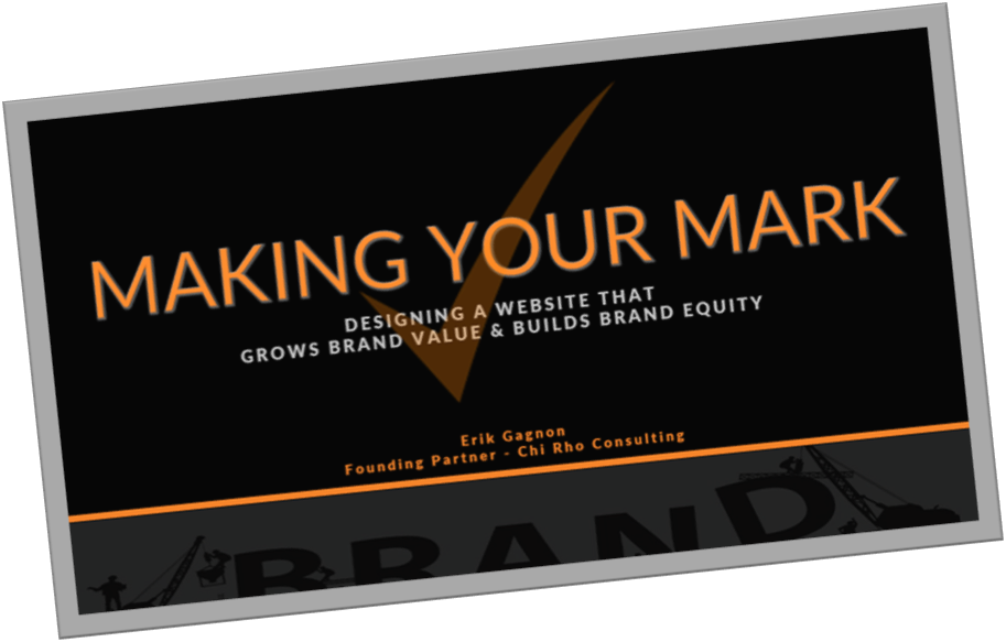Making Your Mark - Designing a Website That Grows Brand Value and Builds Brand Equity Seminar Presentation - Chi Rho Consulting - Business Strategy Consultants for Entrepreneurs and Startups